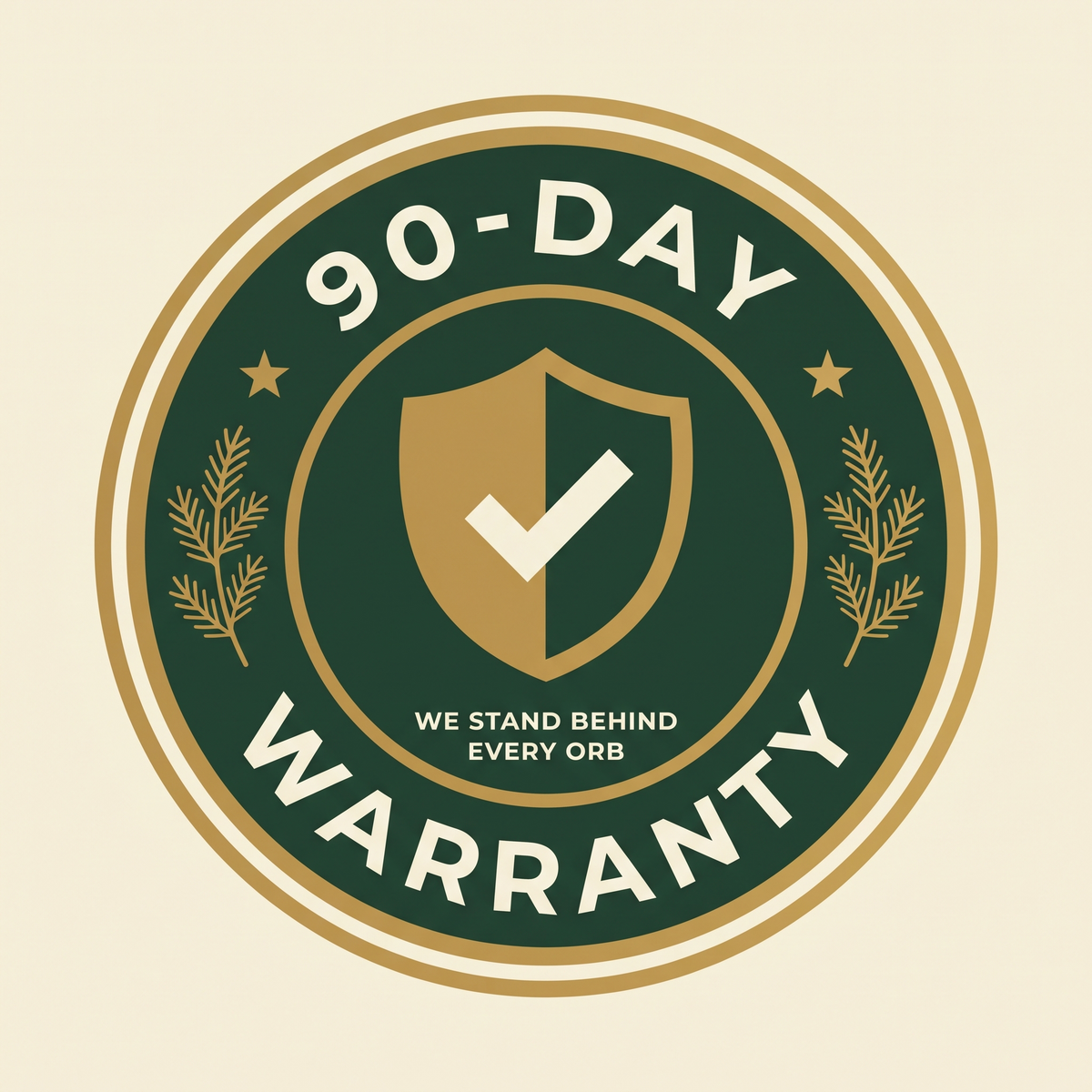 90-Day Warranty seal: we stand behind every orb